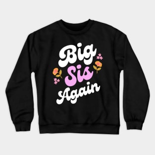 Big Sis Again Crewneck Sweatshirt